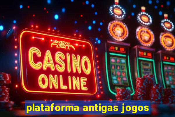 plataforma antigas jogos